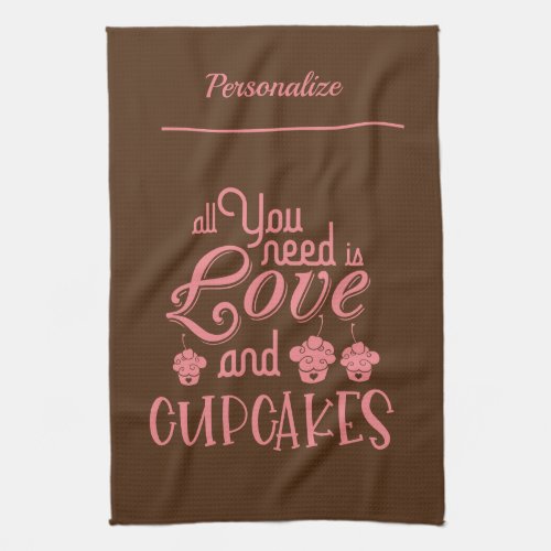 All You Need Is Love Cupcakes Quote Kitchen Towel