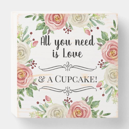All You Need is Love  Cupcakes Watercolor Floral Wooden Box Sign