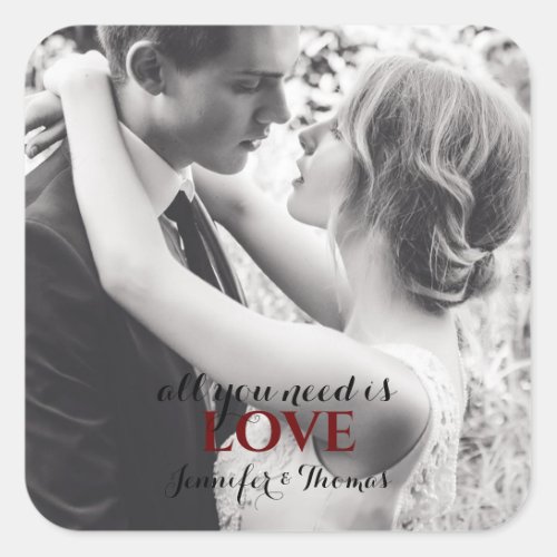 All you need is Love Cute Couple Wedding Photo  Square Sticker