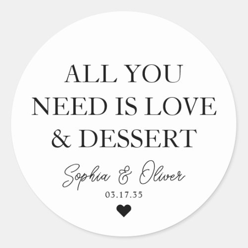 ALL YOU NEED IS LOVE DESSERT Heart Wedding Favor Classic Round Sticker