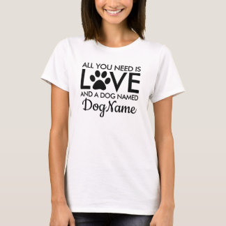 All You Need is Love Dog Personalized Name T-Shirt