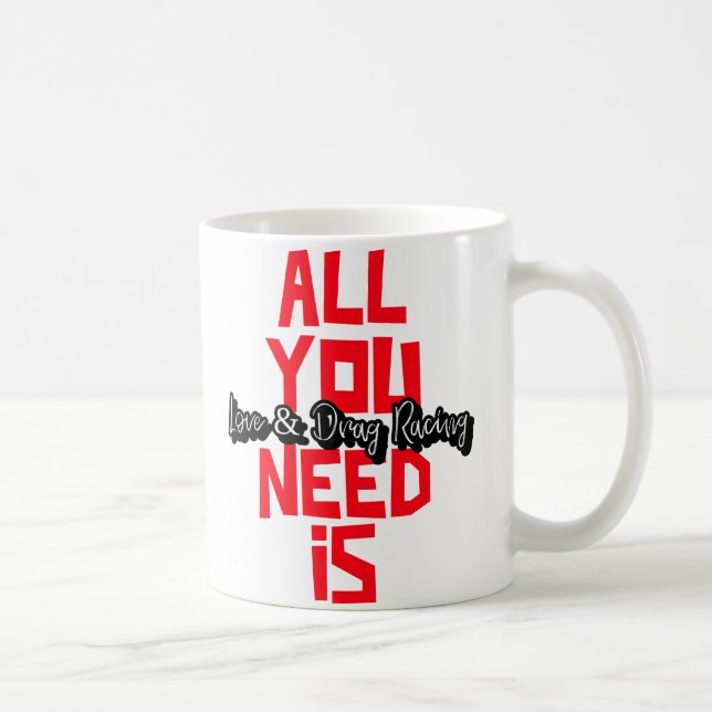 All You Need Is Love & Drag Racing Coffee Mug (Right)