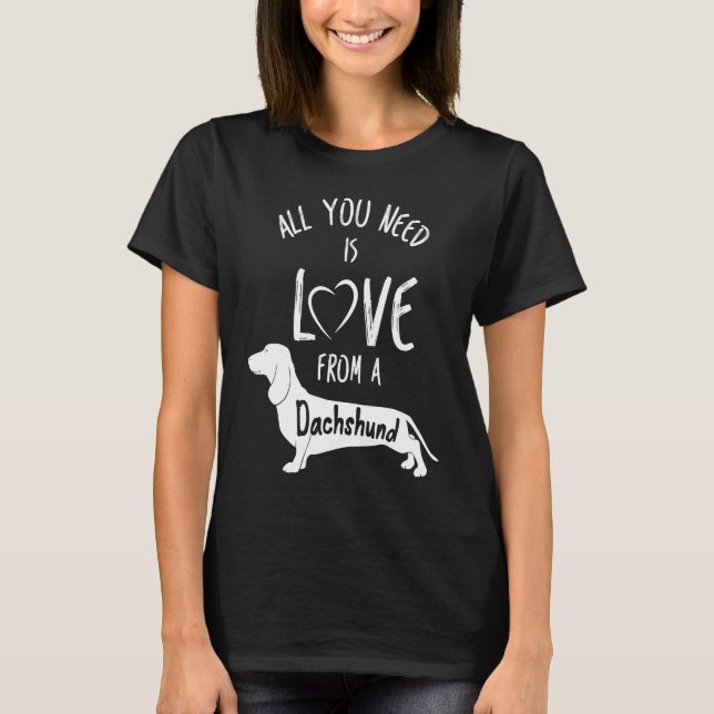 All You Need Is Love From A Dachshund Wine Owner T-Shirt (Front)