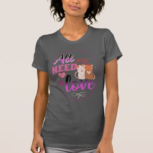 All You Need is Love Heartfelt Embrace Design T_Shirt