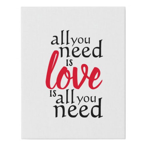 All You Need is Love Is All You Need Quote Faux Canvas Print
