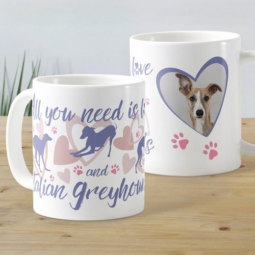 All you need is love Italian Greyhound Dog Photo Coffee Mug