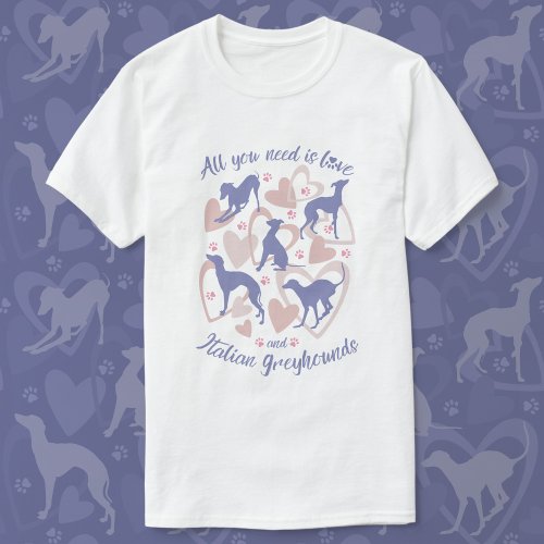 All you need is love Italian Greyhound Periwinkle T_Shirt
