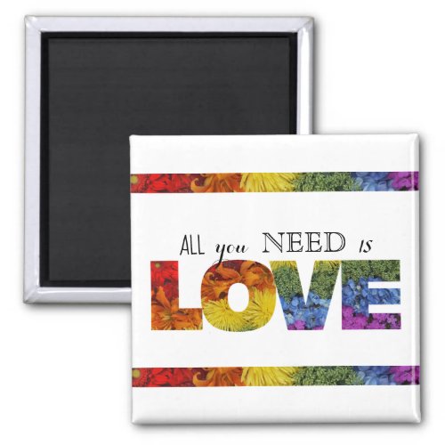 All you need is LOVE LGBTQ Magnet