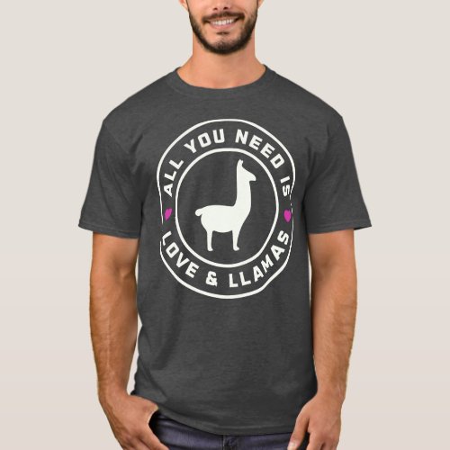 All You Need Is Love Llamas Alpacas T_Shirt