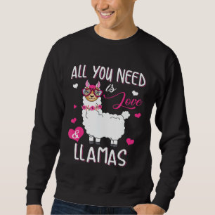 All You Need Is Love Llamas Llama Lovers Men Wome Sweatshirt