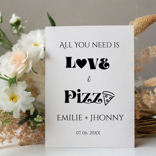 All you need is love  pizza reheasal dinner  pedestal sign
