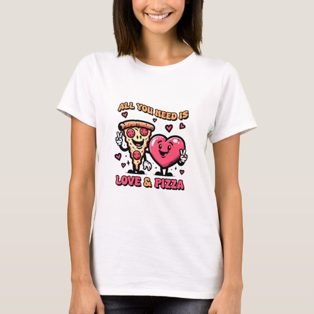 All You Need Is Love & Pizza T-Shirt (Front)
