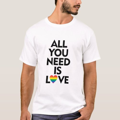 ALL YOU NEED IS LOVE RAINBOW HEART  T_Shirt