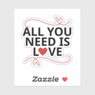 All you need is love sticker