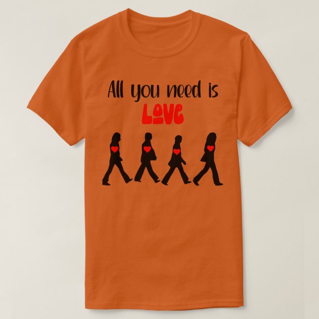 All You Need Is Love T-Shirt (Design Front)
