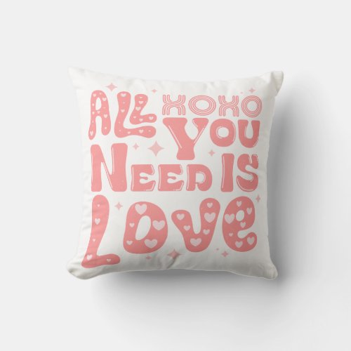 All You Need Is Love Throw Pillow