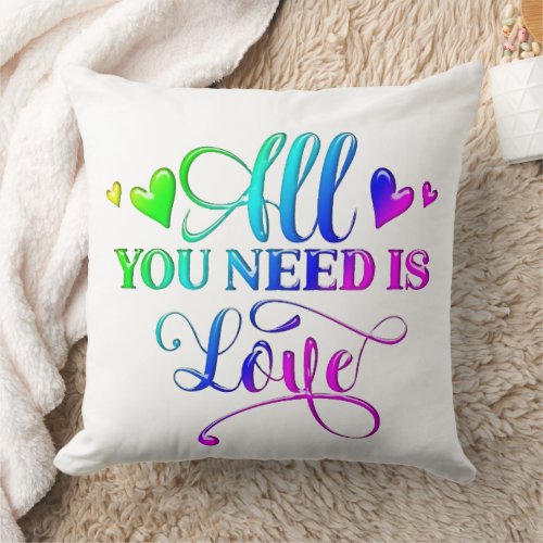 All You Need Is Love  Throw Pillow