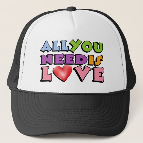 All You Need Is Love Trucker Hat