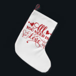 All You Need Is Love Typography Love Stocking<br><div class="desc">"All you need is love" typography design to celebrate valentine's day with your loved ones. Makes a perfect gift for you and your loved ones to make this valentine's day special.</div>