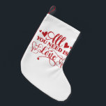 All You Need Is Love Typography Love Stocking<br><div class="desc">"All you need is love" typography design to celebrate valentine's day with your loved ones. Makes a perfect gift for you and your loved ones to make this valentine's day special.</div>