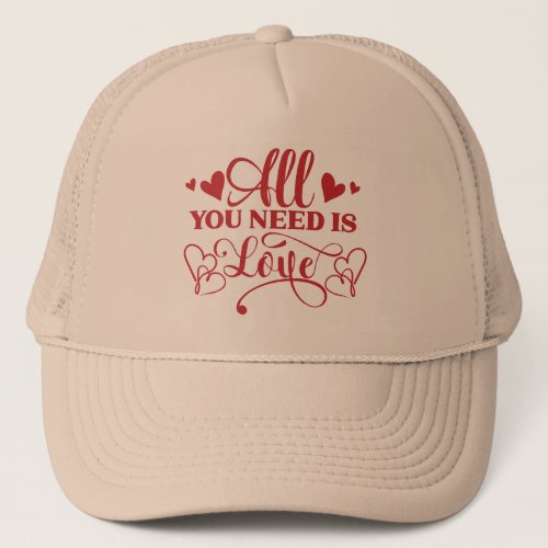 All You Need Is Love Typography Trucker Hat