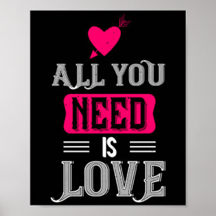 All You Need Is Love Valentines Day For Him Her  Poster