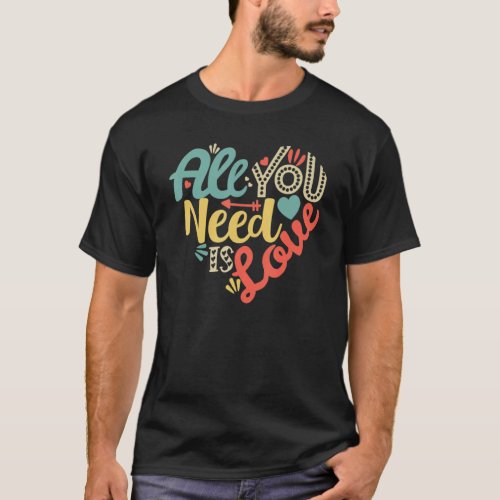 All You Need Is Love Valentines Day  Women Girls H T_Shirt