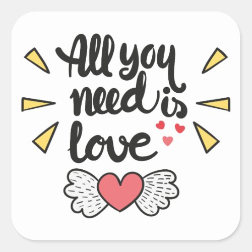 All you need is love Valentines Quote Square Sticker