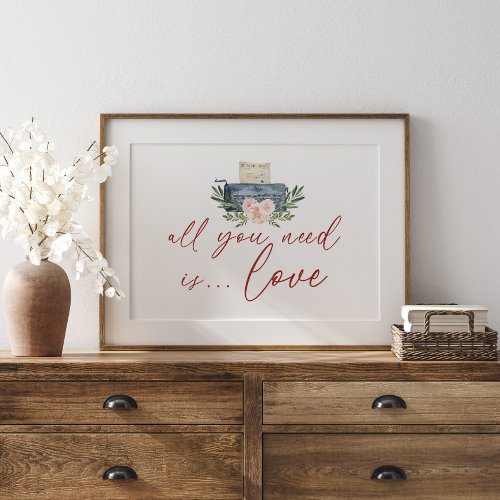 All You Need Is Love Watercolor Floral Valentine Poster