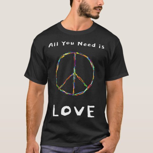All You Need is LOVE with Colorful Peace Sign  T_Shirt