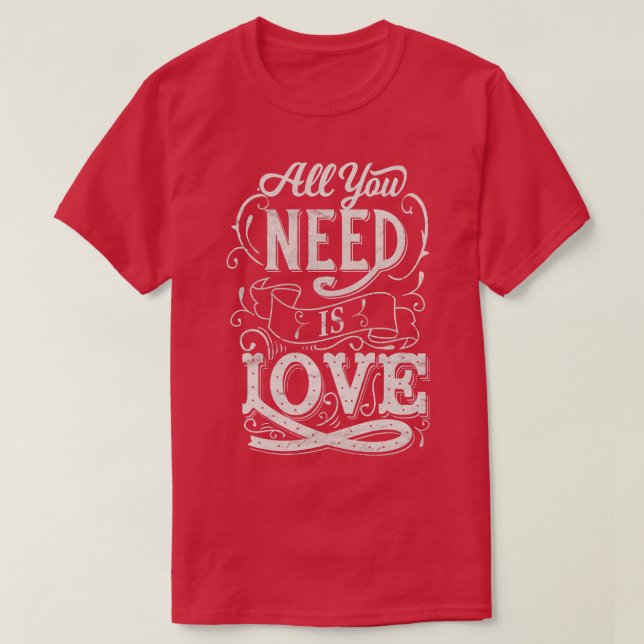 All You Need Is Love Worn T-Shirt (Design Front)
