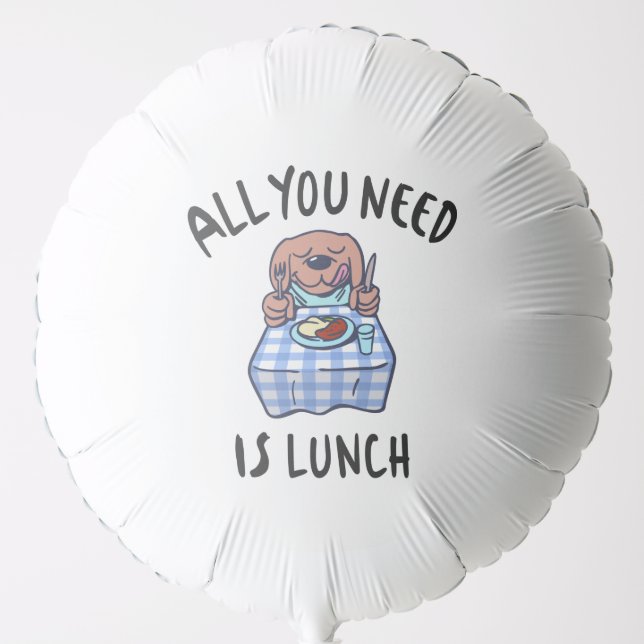All you need is lunch balloon (Front)