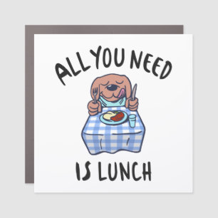 All you need is lunch car magnet