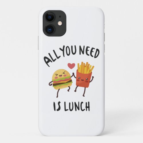 All you need is lunch iPhone 11 case