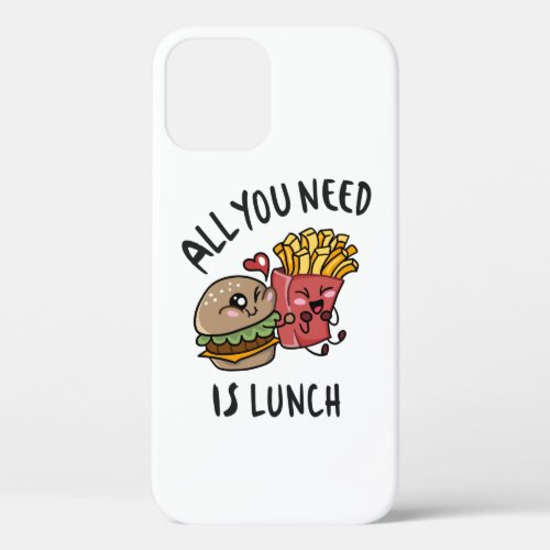 All you need is lunch iPhone 12 case