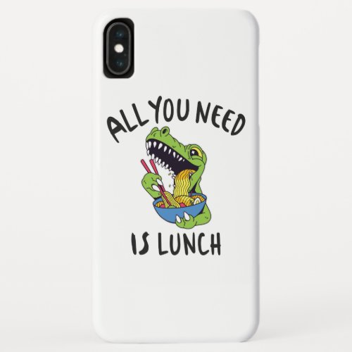 All you need is lunch iPhone XS max case