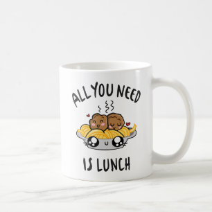 All you need is lunch coffee mug