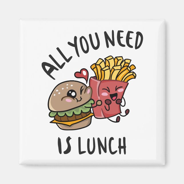 All you need is lunch magnet (Front)