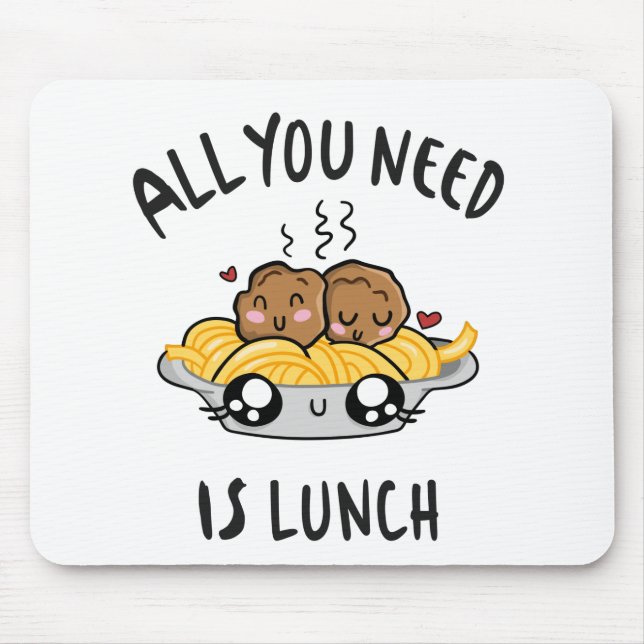 All you need is lunch mouse pad (Front)