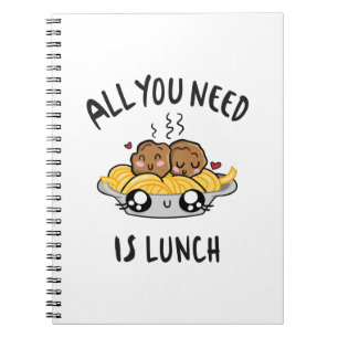All you need is lunch notebook