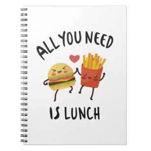 All you need is lunch notebook