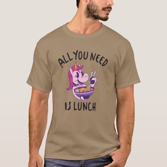 All you need is lunch T-Shirt (Front)