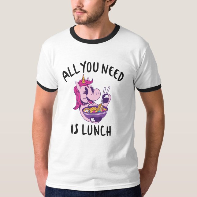 All you need is lunch T-Shirt (Front)