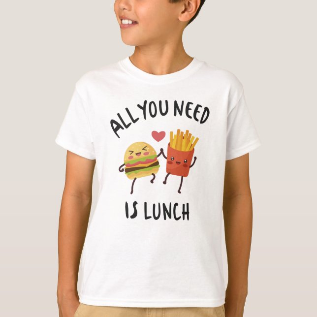 All you need is lunch T-Shirt (Front)