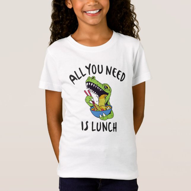 All you need is lunch T-Shirt (Front)