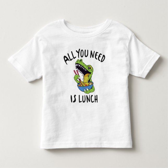 All you need is lunch toddler t-shirt (Front)