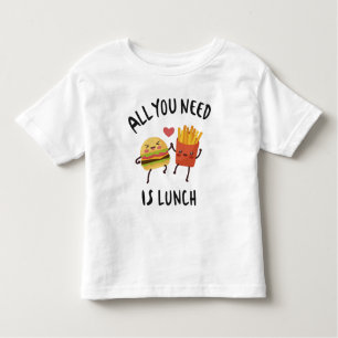 All you need is lunch toddler t-shirt