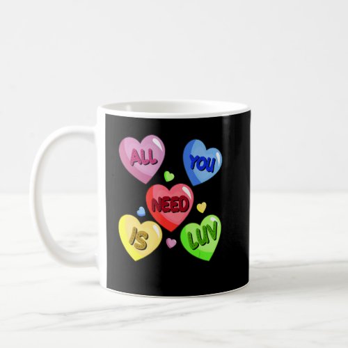 All You Need Is Luv Hearts Candy Love Couples Vale Coffee Mug