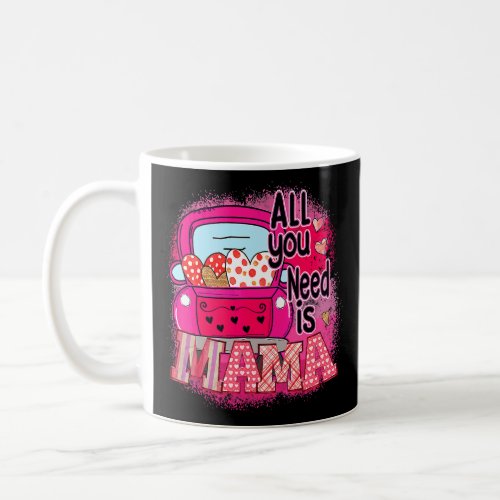 All You Need Is Mama Car Heart Pink Mothers Day Ma Coffee Mug