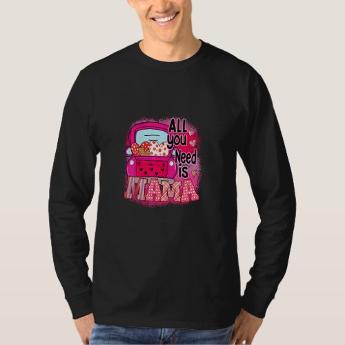 All You Need Is Mama Car Heart Pink Mothers Day Ma T_Shirt